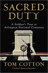 Sacred Duty: A Soldier's Tour at Arlington National Cemetery