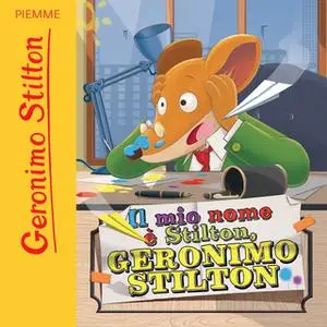 «Il mio nome è Stilton, Geronimo Stilton» by Geronimo Stilton