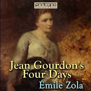 «Jean Gourdon's Four Days» by Émile Zola