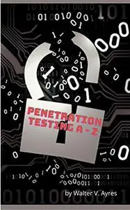 Penetration Testing A - Z: Vulnerability Security and Tools