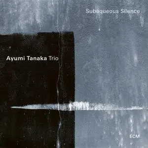 Ayumi Tanaka Trio - Subaqueous Silence (2021) [Official Digital Download]