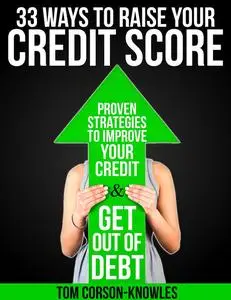 «33 Ways To Raise Your Credit Score» by Tom Corson-Knowles
