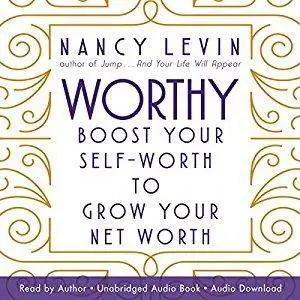 Worthy: Boost Your Self-Worth to Grow Your Net Worth [Audiobook]