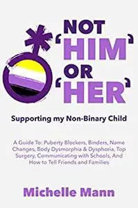 Not ‘Him’ Or ‘Her’: Supporting My Non-Binary Child