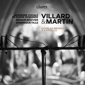 Académie Vocale de Suisse Romande, Renaud Bouvier & Dominique Tille - Villard & Martin: Doubles messes a cappella (2022)