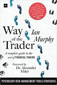 Way of the Trader: A complete guide to the art of financial trading
