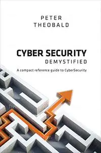 CyberSecurity Demystified: A compact reference guide to cybersecurity