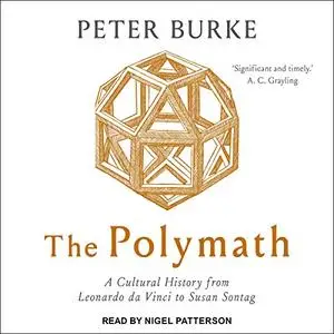 The Polymath: A Cultural History from Leonardo da Vinci to Susan Sontag [Audiobook] (Repost)