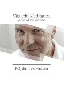 «Vägledd meditation av Mikael Karlholm» by Mikael Karlholm