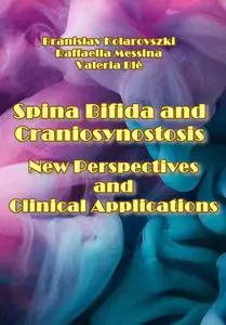 "Spina Bifida and Craniosynostosis: New Perspectives and Clinical Applications" ed. by Branislav Kolarovszki, et al.