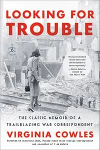 Looking for Trouble: The Classic Memoir of a Trailblazing War Correspondent