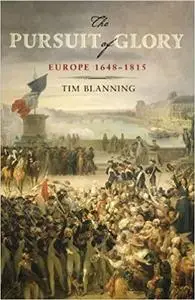 The Pursuit of Glory: Europe 1648-1815 (PENGUIN HISTORY OF EUROPE)
