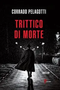 Corrado Pelagotti - Trittico di morte