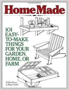 HomeMade: 101 Easy-to-Make Things for Your Garden, Home, or Farm