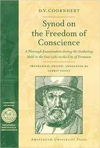 Synod on the Freedom of Conscience: A Thorough Examination during the Gathering Held in the Year 1582 in the City of Freetown (