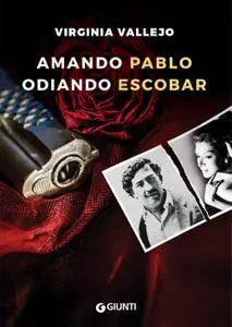 Virginia Vallejo - Amando Pablo odiando Escobar