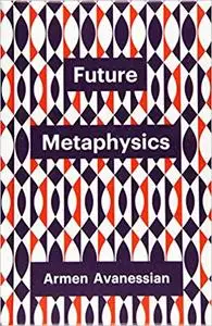 Future Metaphysics