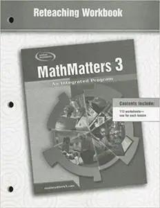 MathMatters 3: An Integrated Program, Reteaching Workbook