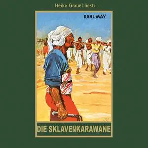 «Karl Mays Gesammelte Werke - Band 41: Die Sklavenkarawane» by Karl May