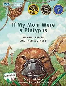 If My Mom Were A Platypus: Mammal Babies and Their Mothers