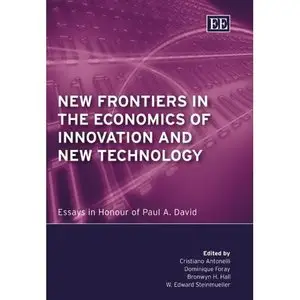 New Frontiers in the Economics of Innovation And New Technology: Essays in Honour of Paul A. David