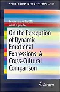 On the Perception of Dynamic Emotional Expressions: A Cross-cultural Comparison (Repost)