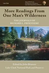 More Readings From One Man's Wilderness: The Journals of Richard L. Proenneke