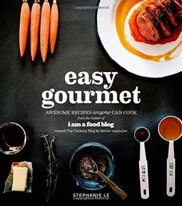 Easy Gourmet: Awesome Recipes Anyone Can Cook [Repost]