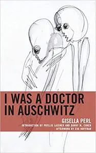 I Was a Doctor in Auschwitz
