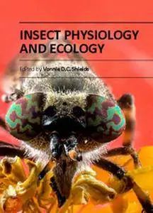 "Insect Physiology and Ecology" .ed by Vonnie D.C. Shields