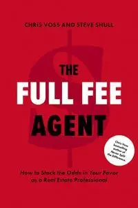 The Full Fee Agent: How to Stack the Odds in Your Favor as a Real Estate Professional