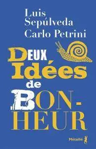 Carlo Petrini, Luis Sepulveda, "Deux idées de bonheur"