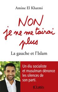 Amine El Khatmi, "Non, je ne me tairai plus : La gauche et l'islam"