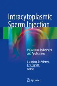 Intracytoplasmic Sperm Injection: Indications, Techniques and Applications