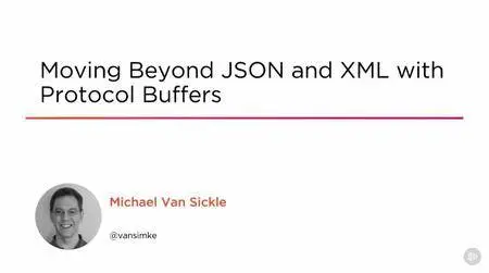 Moving Beyond JSON and XML with Protocol Buffers