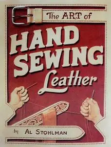 Al Stohlman, "The Art of Hand Sewing Leather"