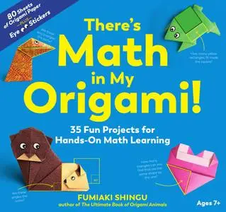 There's Math in My Origami!: 35 Fun Projects for Hands-On Math Learning