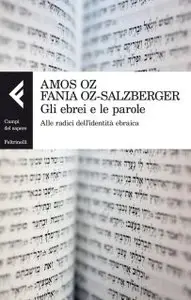 Amos Oz, Fania Oz-Salzberger - Gli Ebrei E Le Parole (Repost)