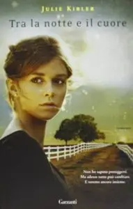 Tra la notte e il cuore di Julia Kibler
