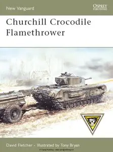 Churchill Crocodile Flamethrower (Osprey New Vanguard 136) (Repost)