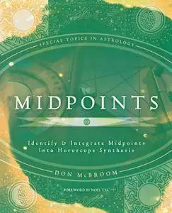 Midpoints: Identify & Integrate Midpoints Into Horoscope Synthesis (Repost)
