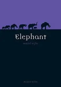 Elephant (Reaktion Books - Animal)