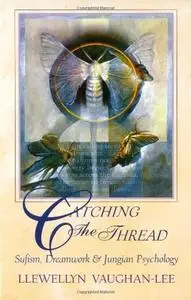 Catching the Thread: Sufism, Dreamwork and Jungian Psychology