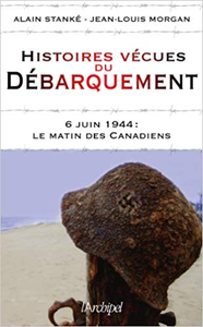 Histoires vécues du débarquement - Alain Stanké & Jean-Louis Morgan