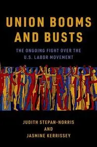 Union Booms and Busts: The Ongoing Fight over the U.S. Labor Movement