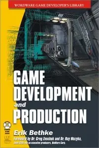 Game Development and Production (Wordware Game Developer's Library) by Erik Bethke [Repost]