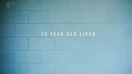 Ch4 True Stories - 12 Year Old Lifer (2013)