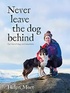 Never Leave the Dog Behind: Our love of dogs and mountains