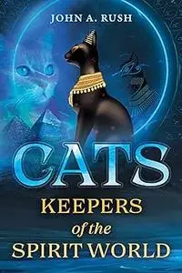 Cats: Keepers of the Spirit World
