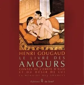 Henri Gougaud, "Le Livre des amours : Contes de l'envie d'elle et du désir de lui"